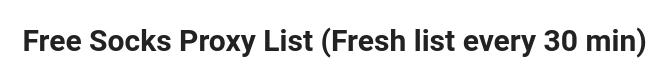 Free Socks Proxy List (Fresh list every 30 min)